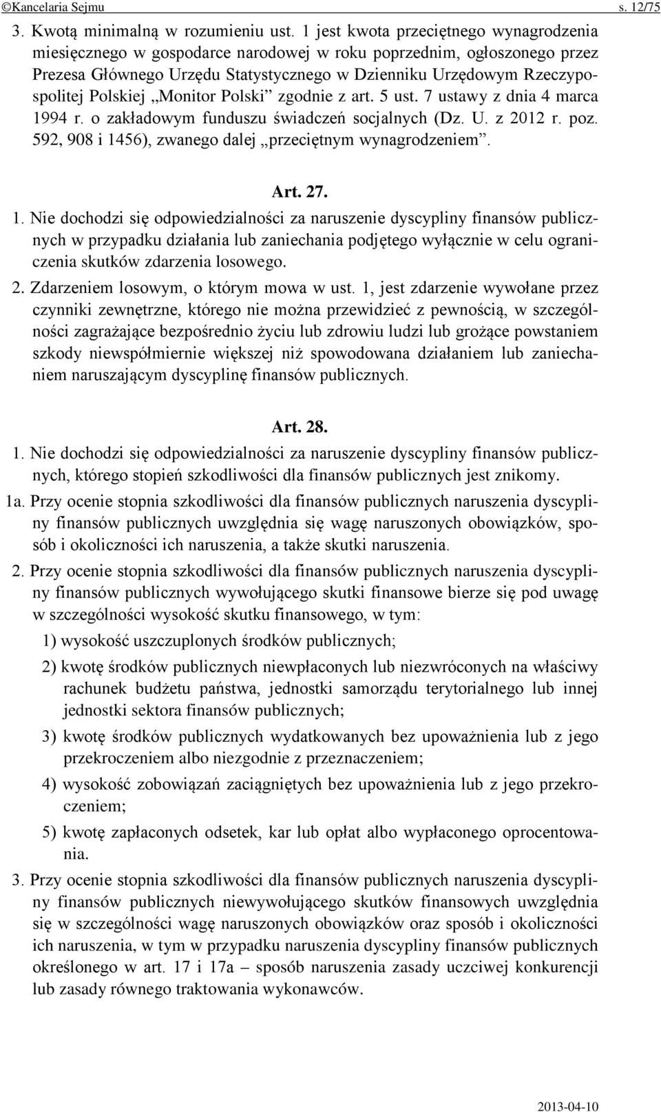 Monitor Polski zgodnie z art. 5 ust. 7 ustawy z dnia 4 marca 1994 r. o zakładowym funduszu świadczeń socjalnych (Dz. U. z 2012 r. poz. 592, 908 i 1456), zwanego dalej przeciętnym wynagrodzeniem. Art.