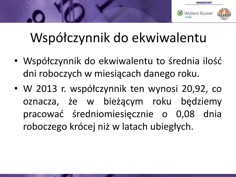 współczynnik ten wynosi 20,92, co oznacza, że w bieżącym roku