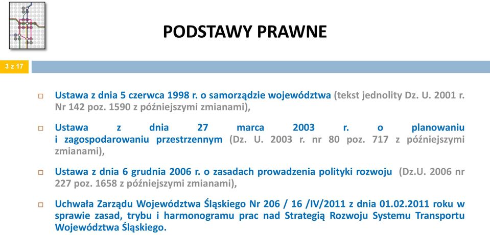 717 z późniejszymi zmianami), Ustawa z dnia 6 grudnia 2006 r. o zasadach prowadzenia polityki rozwoju (Dz.U. 2006 nr 227 poz.