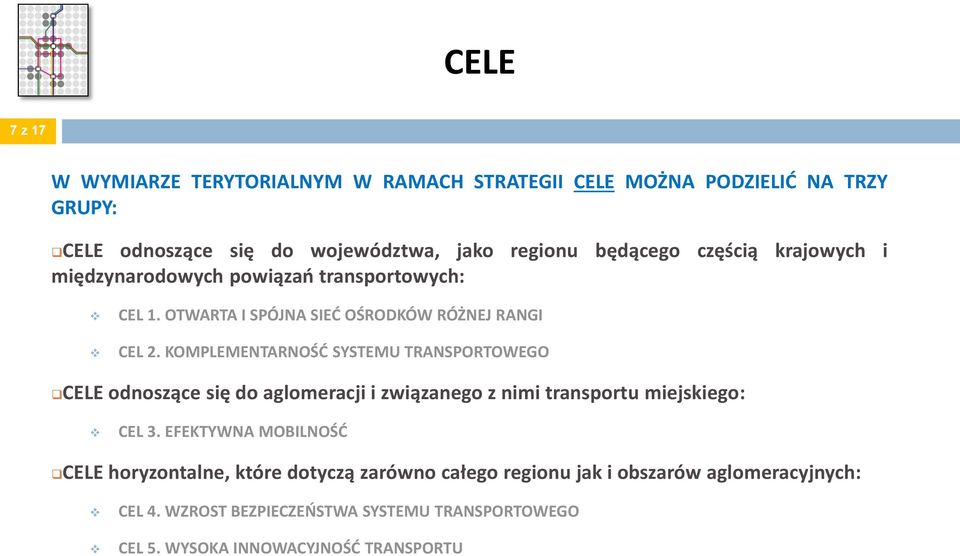 KOMPLEMENTARNOŚĆ SYSTEMU TRANSPORTOWEGO CELE odnoszące się do aglomeracji i związanego z nimi transportu miejskiego: CEL 3.