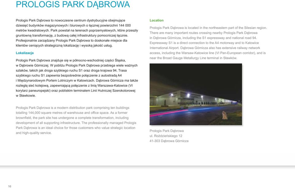 Profesjonanie zarządzany Proogis Park Dąbrowa to doskonałe miejsce da kientów ceniących strategiczną okaizację i wysoką jakość usług.