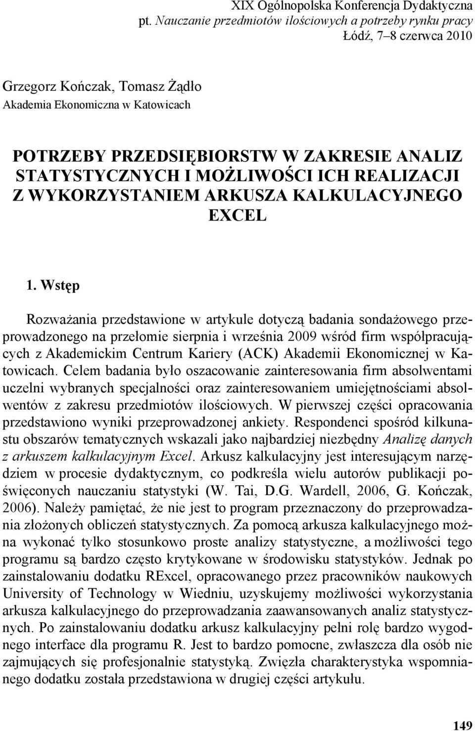 STATYSTYCZNYCH I MOŻLIWOŚCI ICH REALIZACJI Z WYKORZYSTANIEM ARKUSZA KALKULACYJNEGO EXCEL 1.