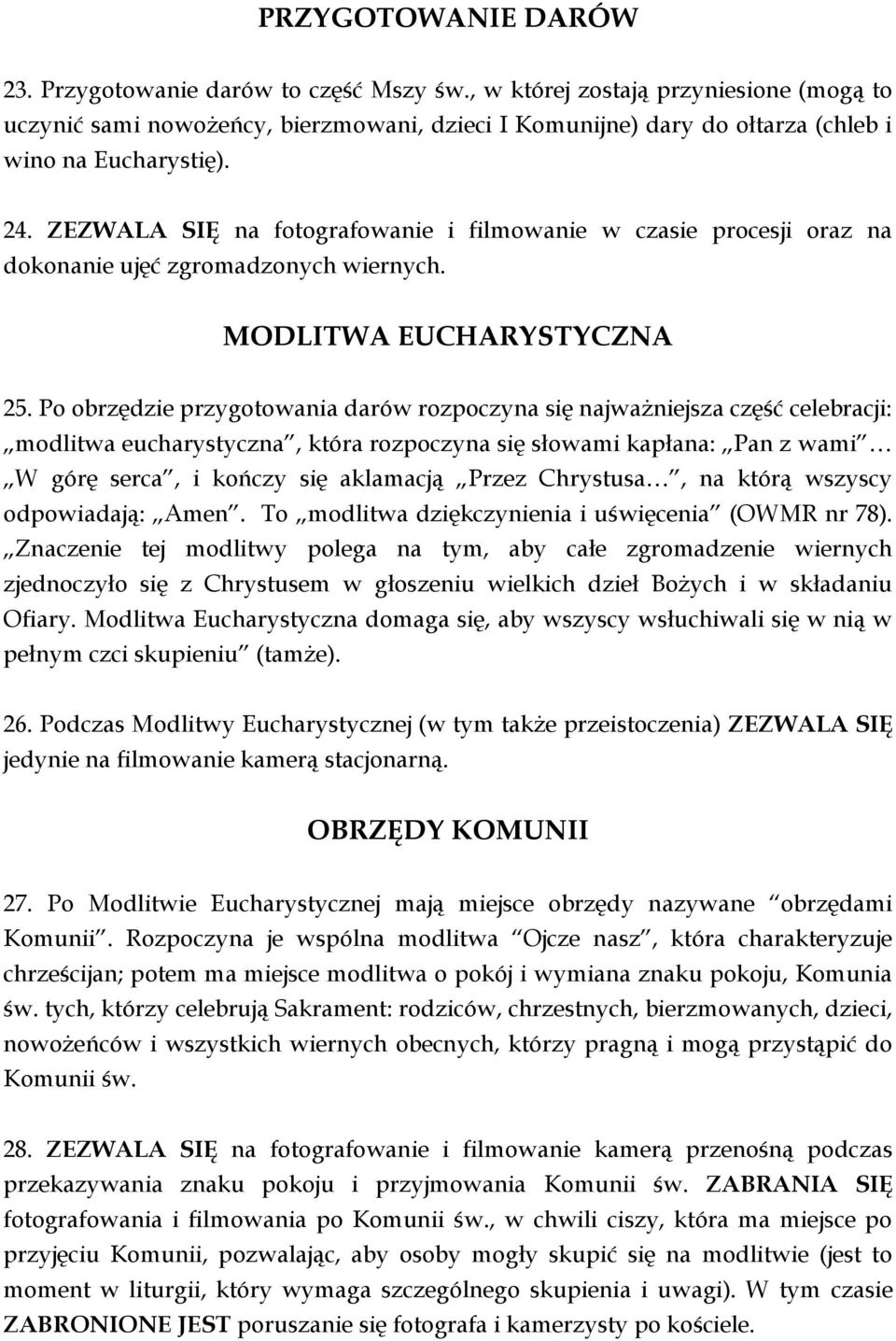 ZEZWALA SIĘ na fotografowanie i filmowanie w czasie procesji oraz na dokonanie ujęć zgromadzonych wiernych. MODLITWA EUCHARYSTYCZNA 25.