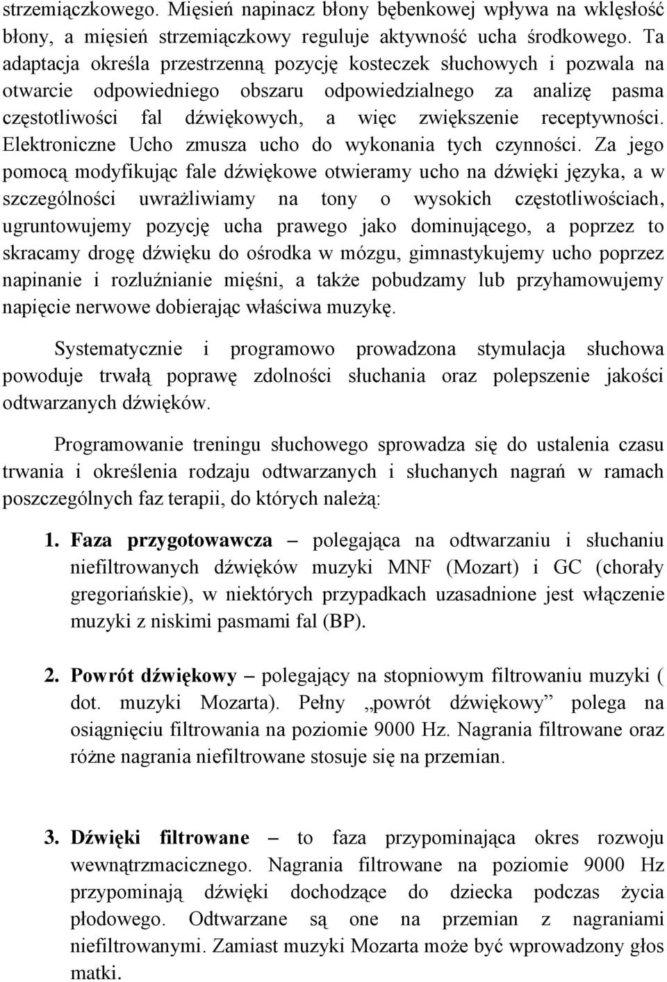 receptywności. Elektroniczne Ucho zmusza ucho do wykonania tych czynności.