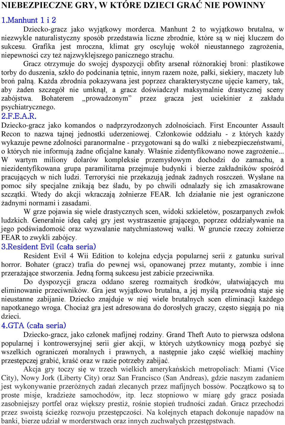Grafika jest mroczna, klimat gry oscyluję wokół nieustannego zagrożenia, niepewności czy też najzwyklejszego panicznego strachu.