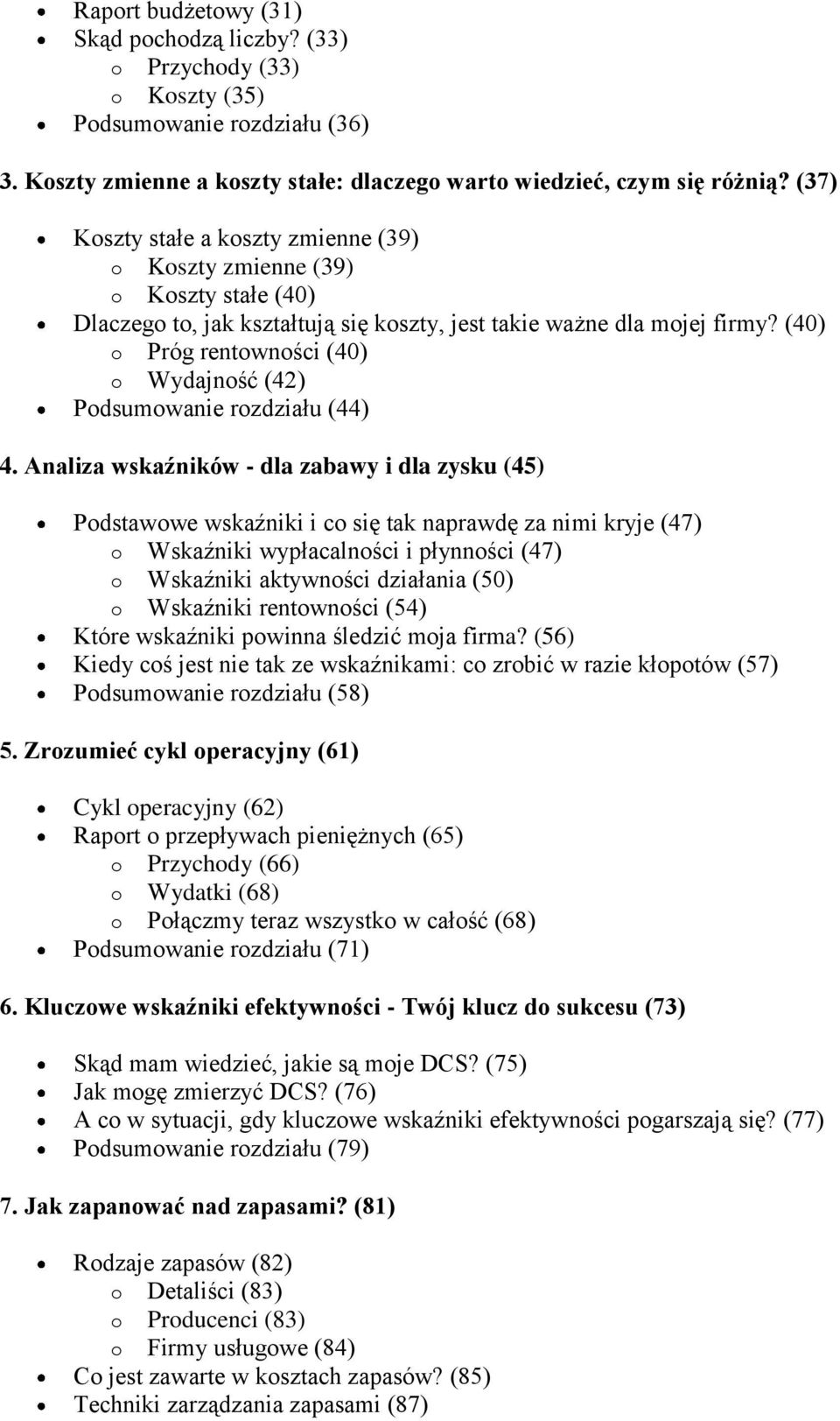 (40) o Próg rentowności (40) o Wydajność (42) Podsumowanie rozdziału (44) 4.