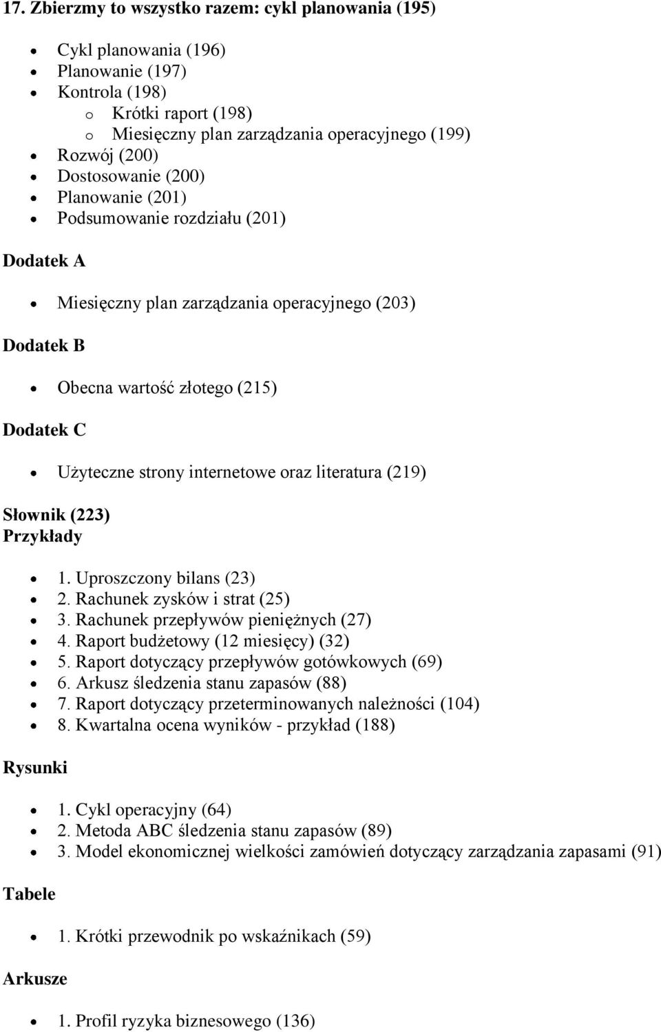 wartość złotego (215) Użyteczne strony internetowe oraz literatura (219) 1. Uproszczony bilans (23) 2. Rachunek zysków i strat (25) 3. Rachunek przepływów pieniężnych (27) 4.