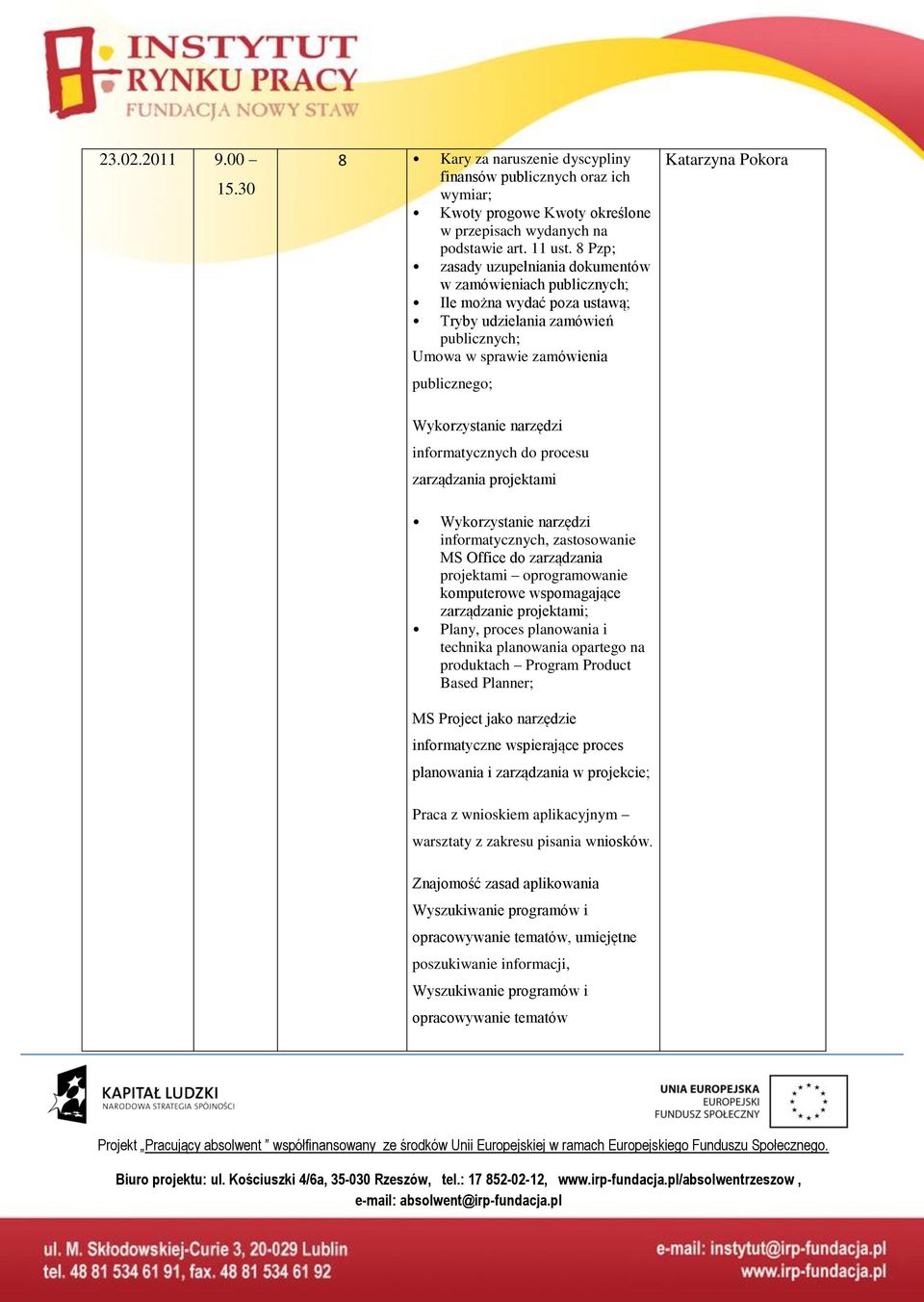 informatycznych do procesu zarządzania projektami Wykorzystanie narzędzi informatycznych, zastosowanie MS Office do zarządzania projektami oprogramowanie komputerowe wspomagające zarządzanie