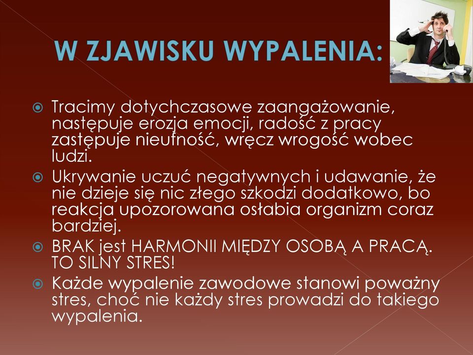 Ukrywanie uczuć negatywnych i udawanie, że nie dzieje się nic złego szkodzi dodatkowo, bo reakcja