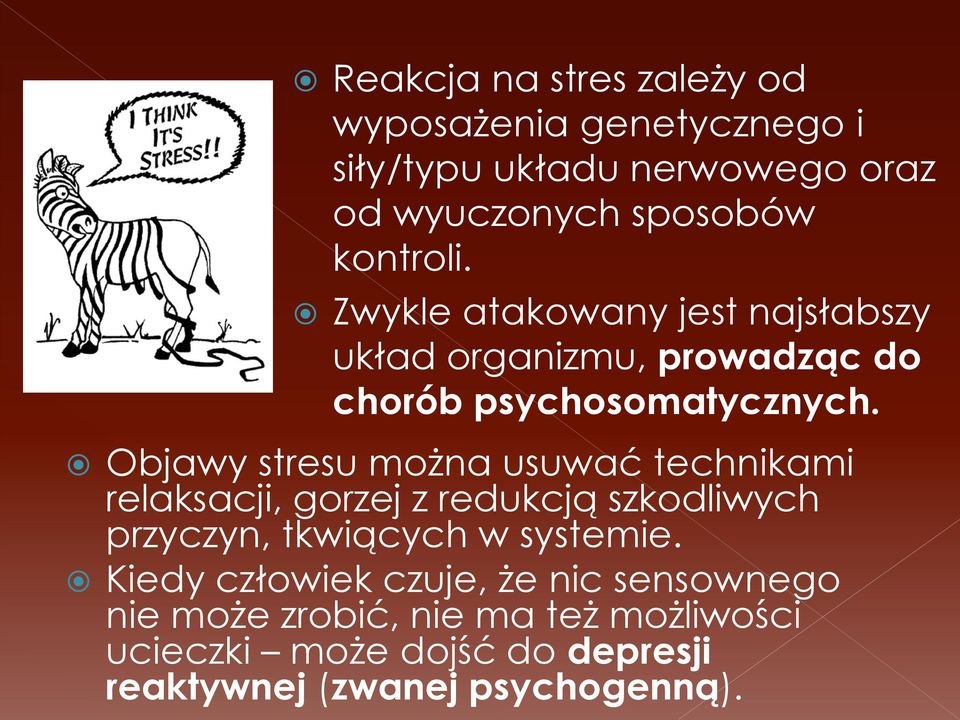 Objawy stresu można usuwać technikami relaksacji, gorzej z redukcją szkodliwych przyczyn, tkwiących w systemie.