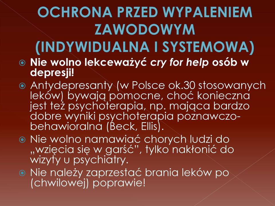 mająca bardzo dobre wyniki psychoterapia poznawczobehawioralna (Beck, Ellis).