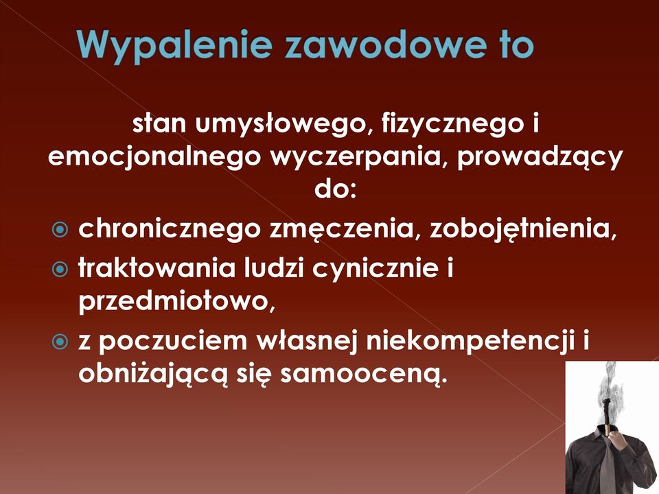 zobojętnienia, traktowania ludzi cynicznie i