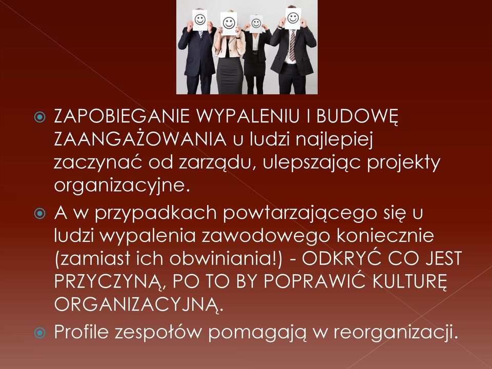 A w przypadkach powtarzającego się u ludzi wypalenia zawodowego koniecznie