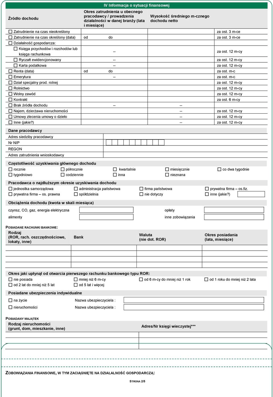 3 m-ce Działalność gospodarcza: Księga przychodów i rozchodów lub księga rachunkowa -- Ryczałt ewidencjonowany -- Karta podatkowa -- Renta (data) od do za ost. m-c Emerytura -- za ost.
