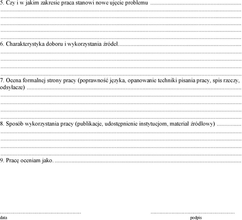 Ocena formalnej strony pracy (poprawność języka, opanowanie techniki pisania pracy, spis