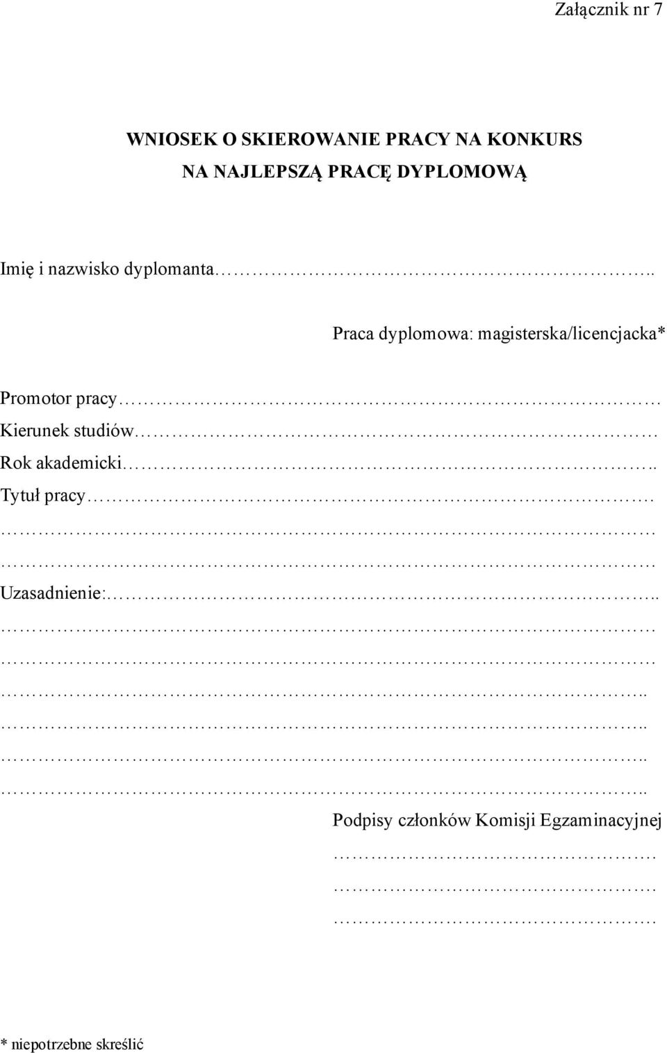 . Praca dyplomowa: magisterska/licencjacka* Promotor pracy Kierunek studiów