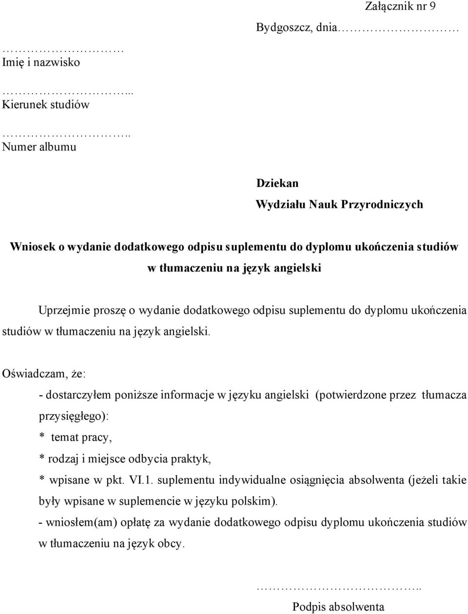 dodatkowego odpisu suplementu do dyplomu ukończenia studiów w tłumaczeniu na język angielski.