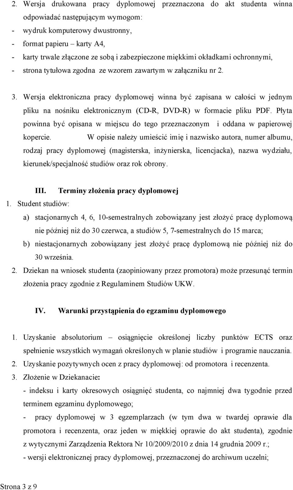 Wersja elektroniczna pracy dyplomowej winna być zapisana w całości w jednym pliku na nośniku elektronicznym (CD-R, DVD-R) w formacie pliku PDF.