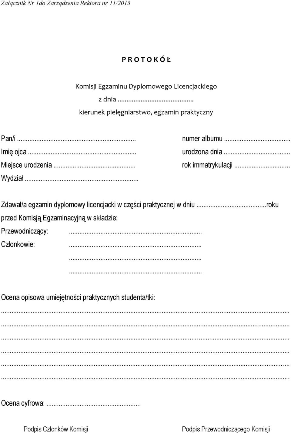 .. Wydział... Zdawał/a egzamin dyplomowy licencjacki w części praktycznej w dniu...roku przed Komisją Egzaminacyjną w składzie: Przewodniczący:.