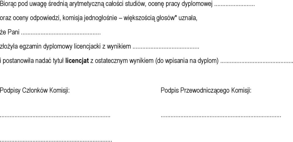 .. złożyła egzamin dyplomowy licencjacki z wynikiem.