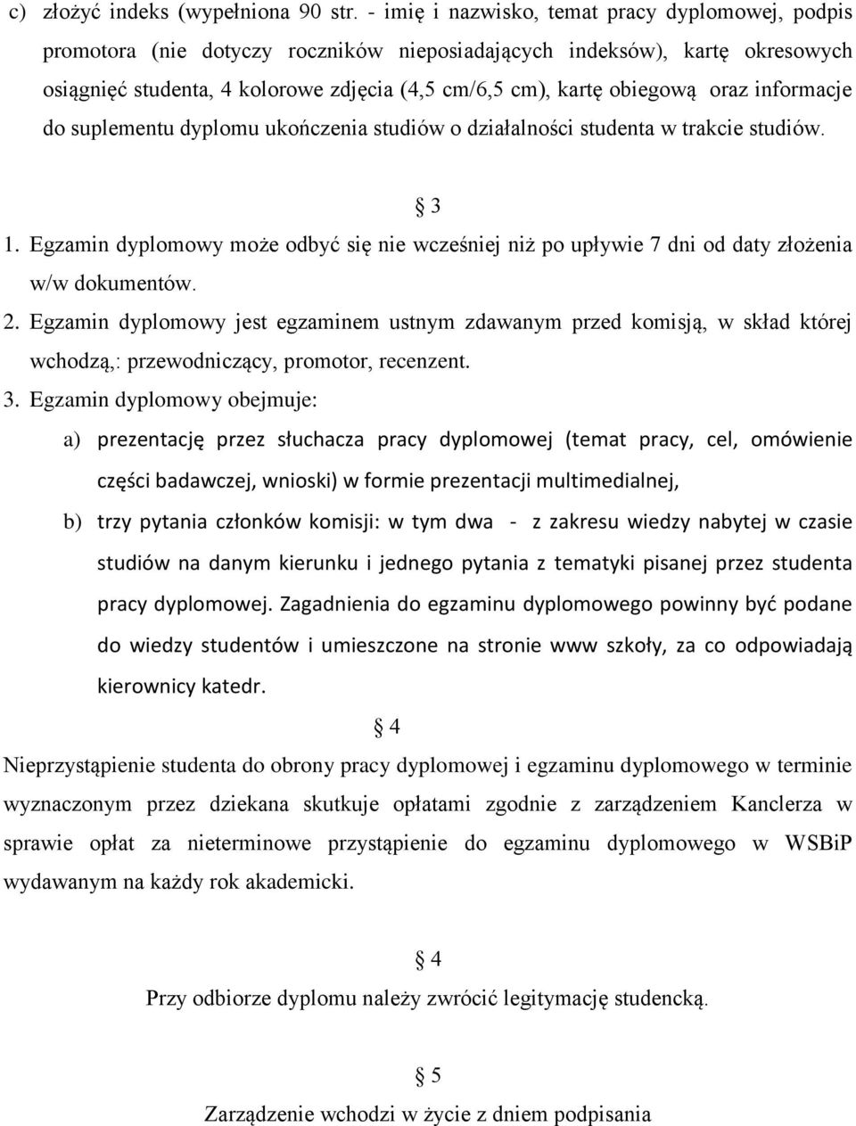 oraz informacje do suplementu dyplomu ukończenia studiów o działalności studenta w trakcie studiów. 3 1.