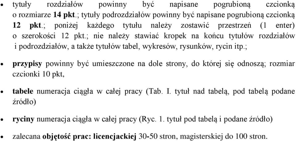 ; nie należy stawiać kropek na końcu tytułów rozdziałów i podrozdziałów, a także tytułów tabel, wykresów, rysunków, rycin itp.