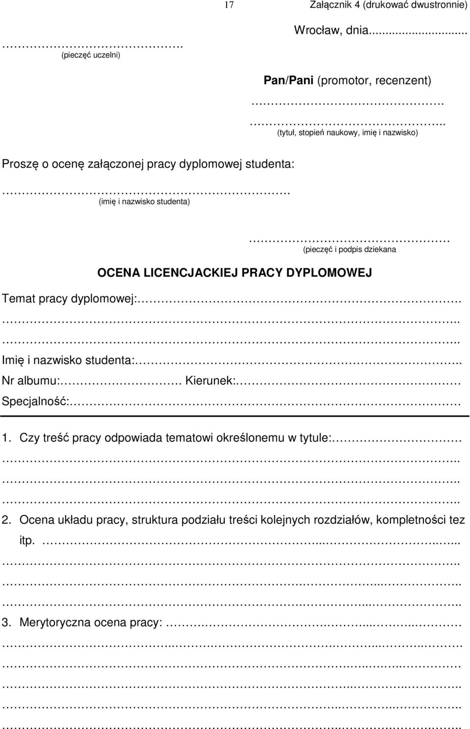 (imię i nazwisko studenta) (pieczęć i podpis dziekana OCENA LICENCJACKIEJ PRACY DYPLOMOWEJ Temat pracy dyplomowej:..... Imię i nazwisko studenta:.. Nr albumu:.