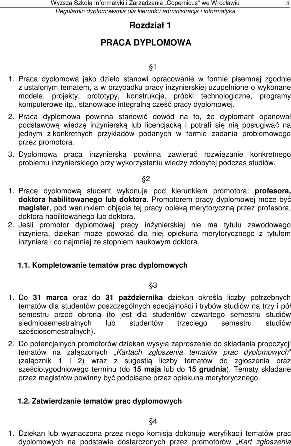 próbki technologiczne, programy komputerowe itp., stanowiące integralną część pracy dyplomowej. 2.