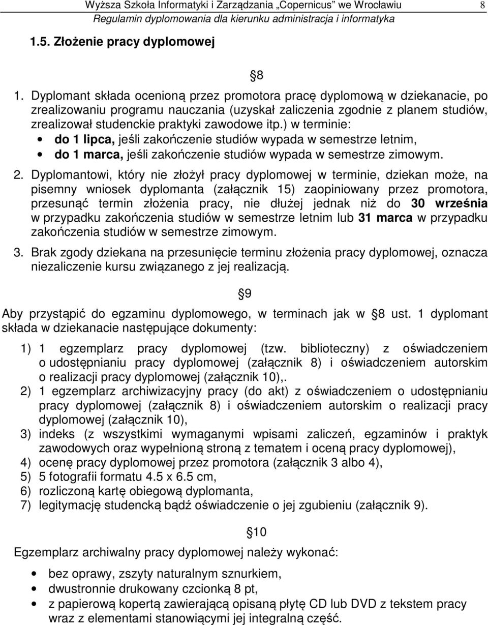 ) w terminie: do 1 lipca, jeśli zakończenie studiów wypada w semestrze letnim, do 1 marca, jeśli zakończenie studiów wypada w semestrze zimowym. 2.