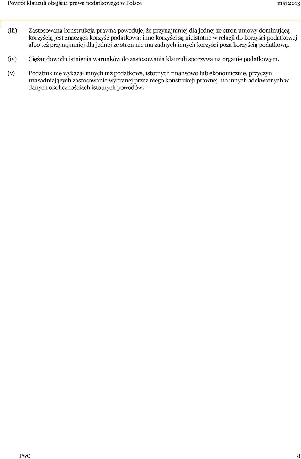 Ciężar dowodu istnienia warunków do zastosowania klauzuli spoczywa na organie podatkowym.