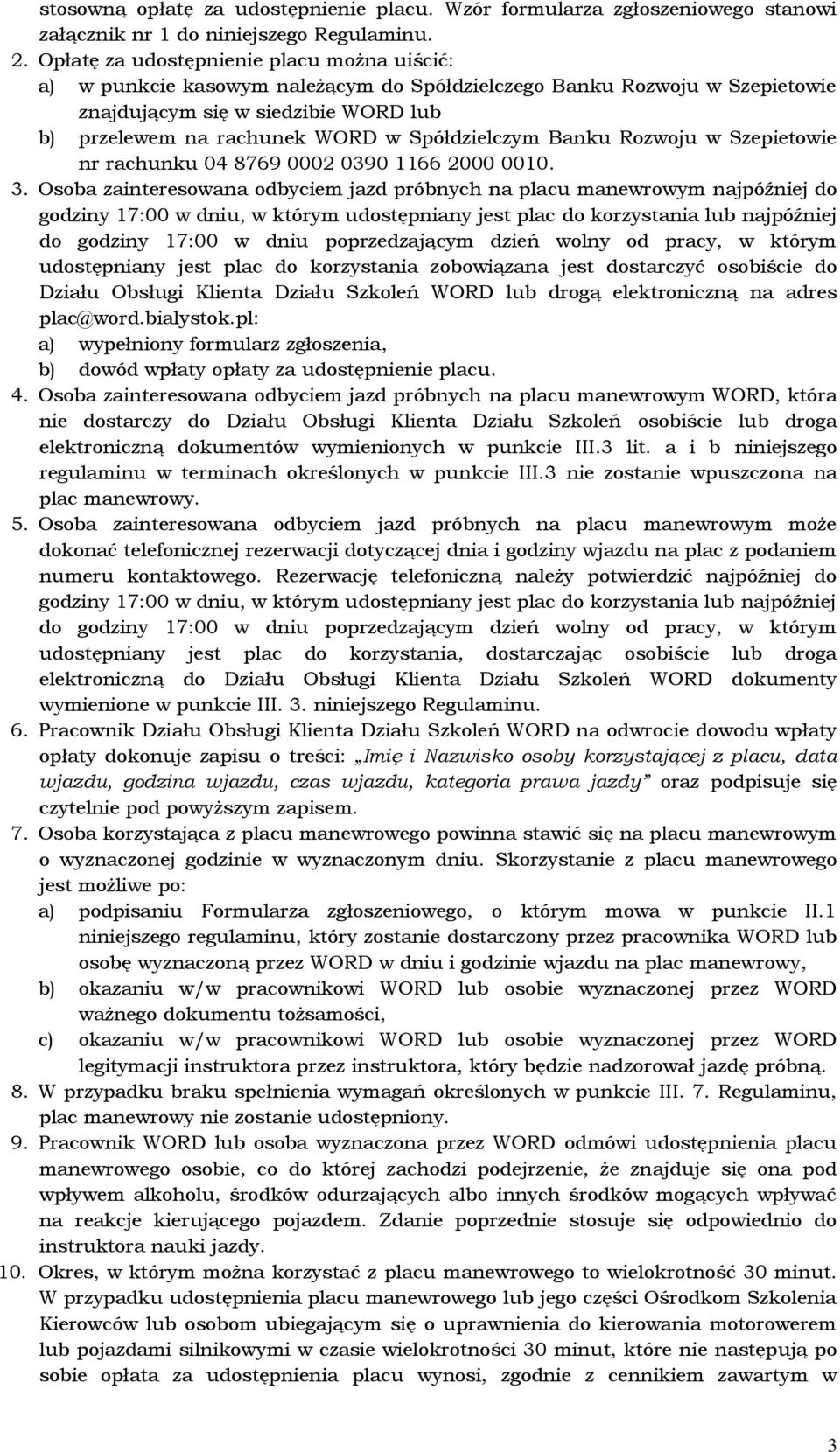 Spółdzielczym Banku Rozwoju w Szepietowie nr rachunku 04 8769 0002 0390 1166 2000 0010. 3.