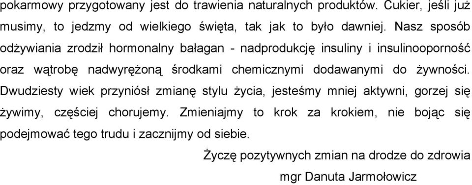 Nasz sposób odżywiania zrodził hormonalny bałagan - nadprodukcję insuliny i insulinooporność oraz wątrobę nadwyrężoną środkami chemicznymi