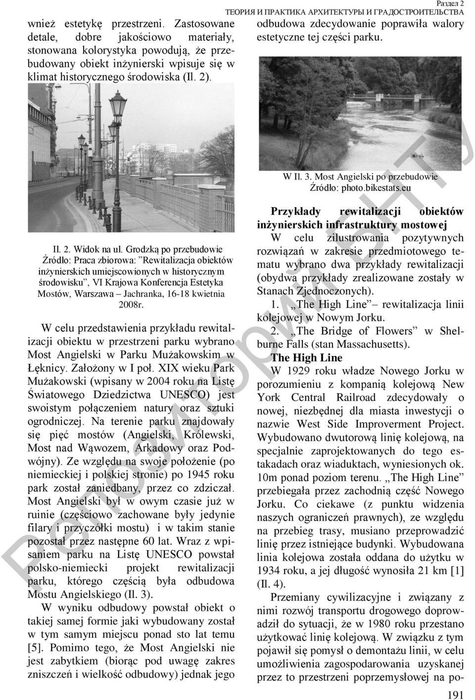 Grodzką po przebudowie Źródło: Praca zbiorowa: Rewitalizacja obiektów inżynierskich umiejscowionych w historycznym środowisku, VI Krajowa Konferencja Estetyka Mostów, Warszawa Jachranka, 16-18