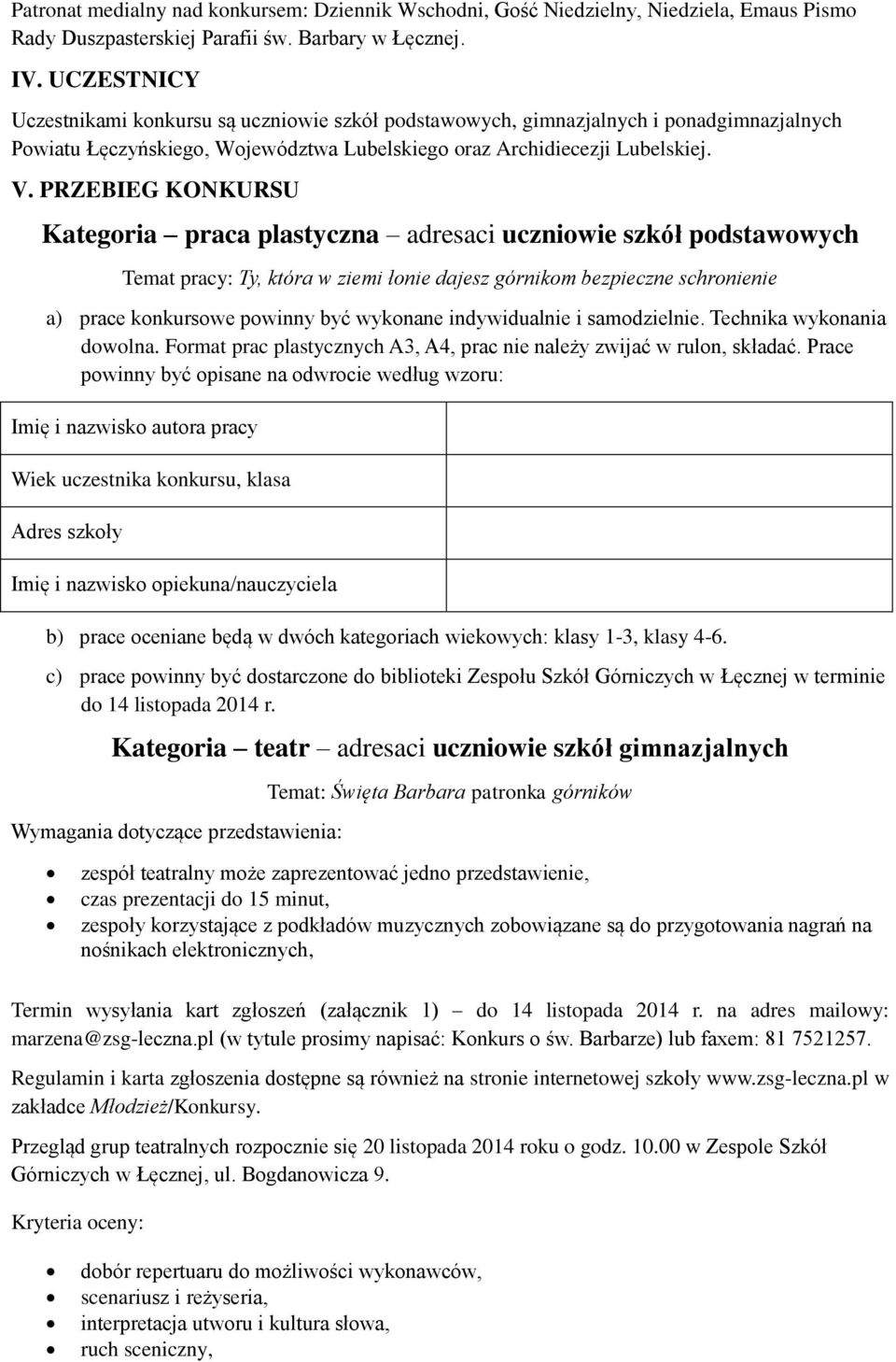 PRZEBIEG KONKURSU Kategoria praca plastyczna adresaci uczniowie szkół podstawowych Temat pracy: Ty, która w ziemi łonie dajesz górnikom bezpieczne schronienie a) prace konkursowe powinny być wykonane