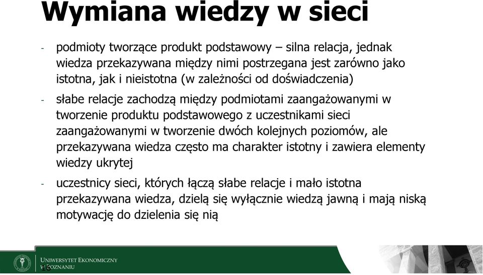 uczestnikami sieci zaangażowanymi w tworzenie dwóch kolejnych poziomów, ale przekazywana wiedza często ma charakter istotny i zawiera elementy wiedzy