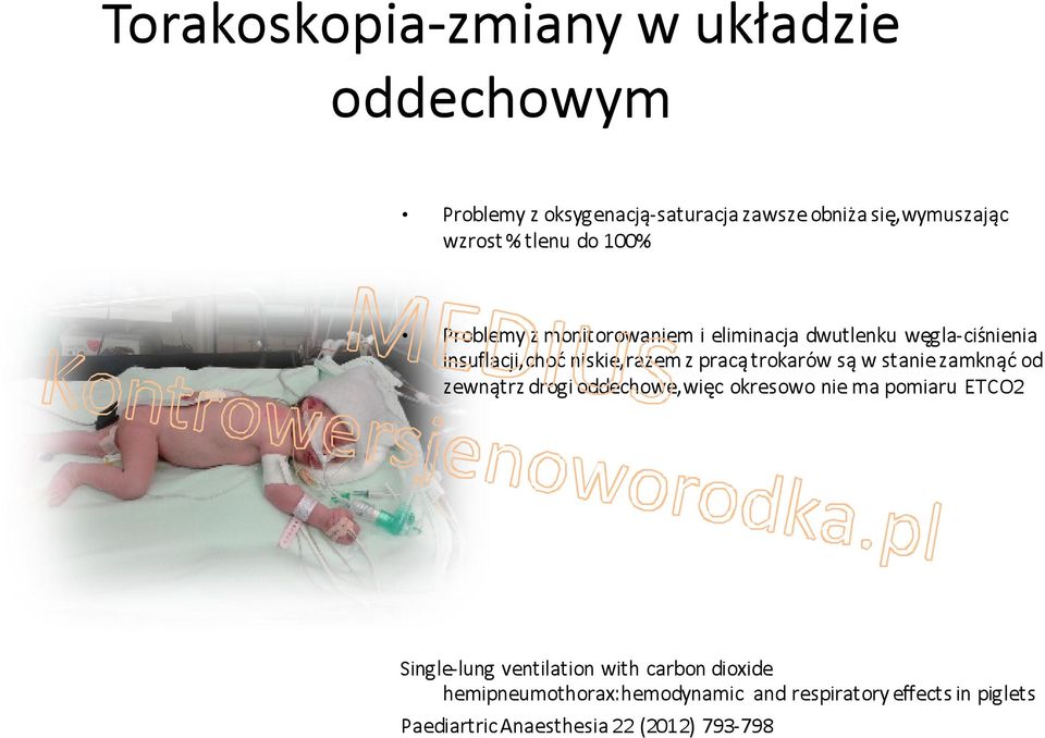 trokarów są w stanie zamknąć od zewnątrz drogi oddechowe,więc okresowo nie ma pomiaru ETCO2 Single-lung ventilation