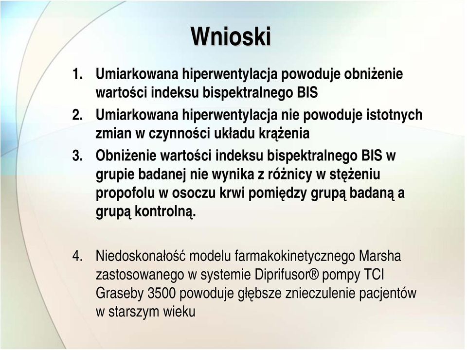 Obniżenie wartości indeksu bispektralnego BIS w grupie badanej nie wynika z różnicy w stężeniu propofolu w osoczu krwi pomiędzy