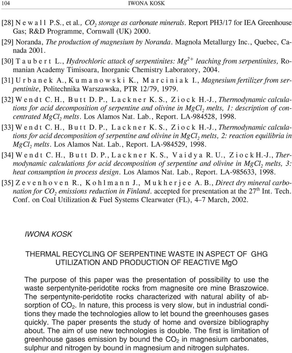 , Hydrochloric attack of serpentinites: Mg 2+ leaching from serpentinites, Romanian Academy Timisoara, Inorganic Chemistry Laboratory, 2004. [31] U r b a n e k A., K u m a n o w s k i K.