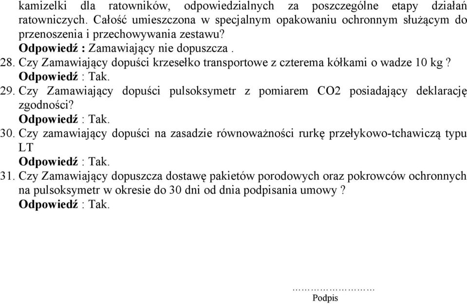 Czy Zamawiający dopuści krzesełko transportowe z czterema kółkami o wadze 10 kg?. 29.