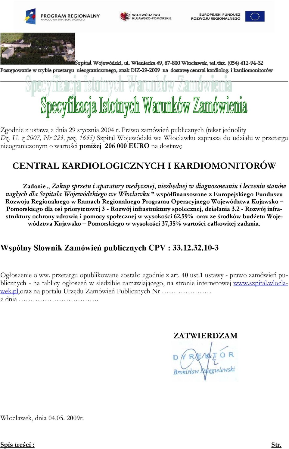 aparatury medycznej, niezbędnej w diagnozowaniu i leczeniu stanów nagłych dla Szpitala Wojewódzkiego we Włocławku współfinansowane z Europejskiego Funduszu Rozwoju Regionalnego w Ramach Regionalnego