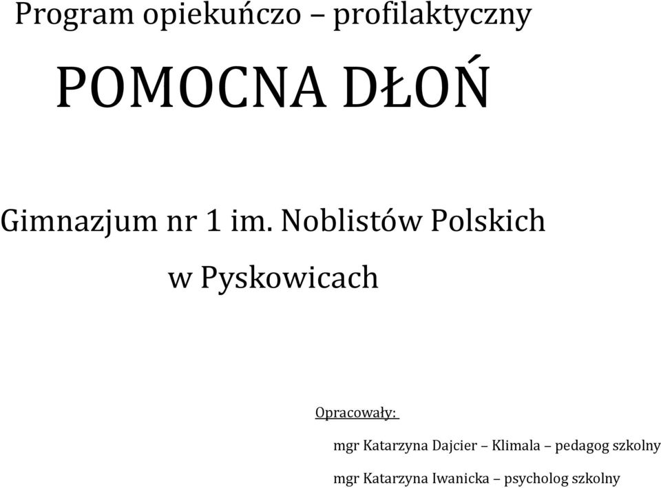 Noblistów Polskich w Pyskowicach Opracowały: mgr