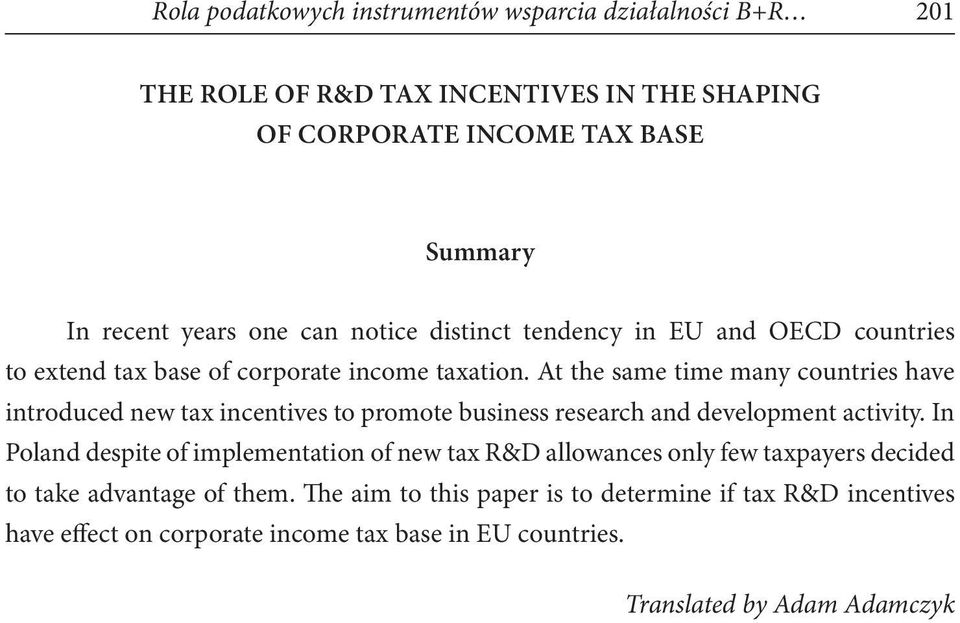 At the same time many countries have introduced new tax incentives to promote business research and development activity.