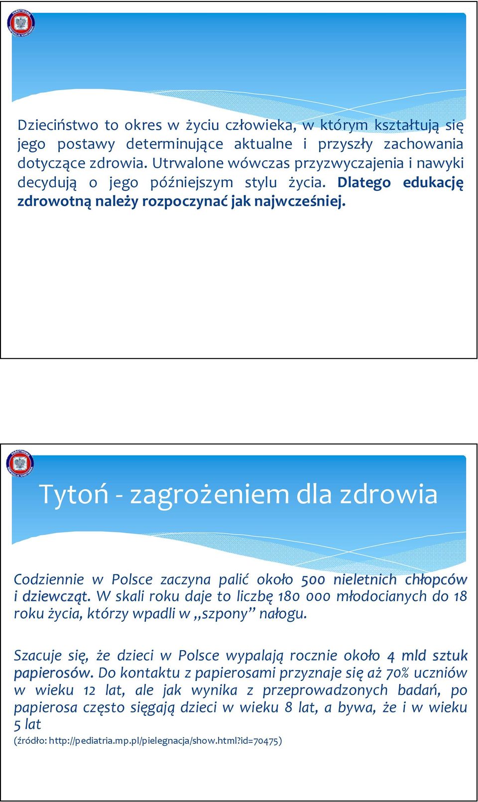 Tytoń - zagrożeniem dla zdrowia Codziennie w Polsce zaczyna palić około 500 nieletnich chłopc opców i dziewcząt.