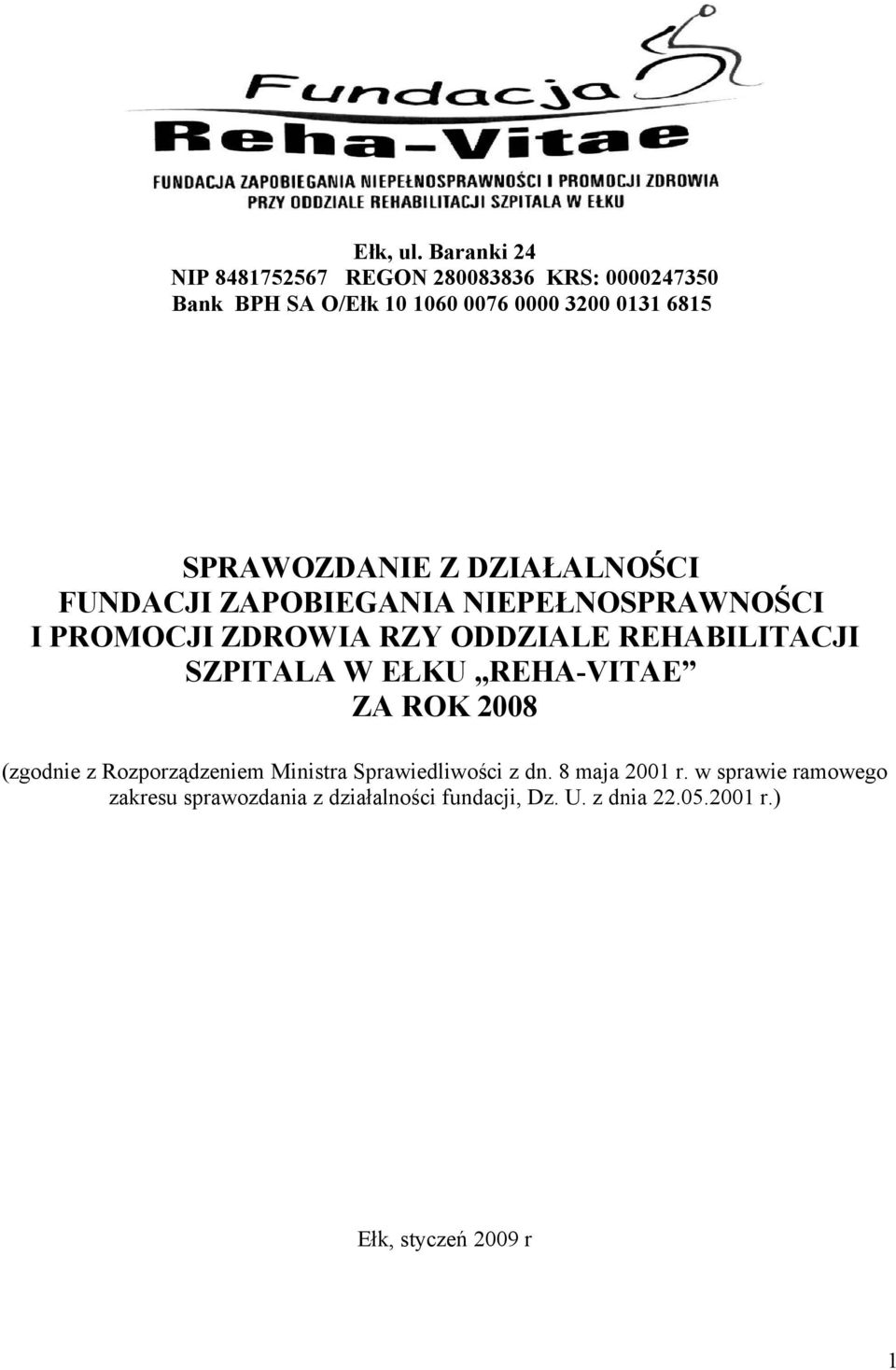 SPRAWOZDANIE Z DZIAŁALNOŚCI FUNDACJI ZAPOBIEGANIA NIEPEŁNOSPRAWNOŚCI I PROMOCJI ZDROWIA RZY ODDZIALE REHABILITACJI