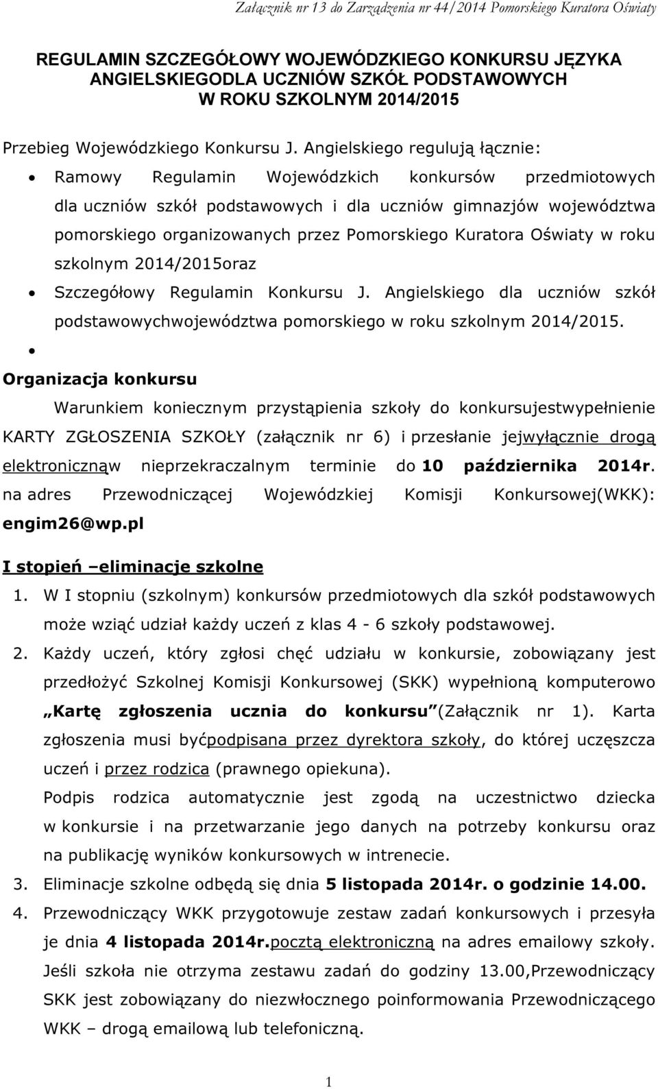 Kuratora Oświaty w roku szkolnym 2014/2015oraz Szczegółowy Regulamin Konkursu J. Angielskiego dla uczniów szkół podstawowychwojewództwa pomorskiego w roku szkolnym 2014/2015.