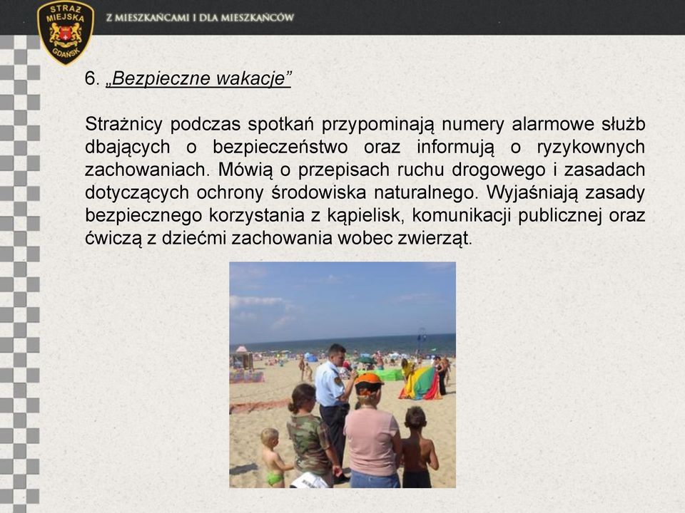 Mówią o przepisach ruchu drogowego i zasadach dotyczących ochrony środowiska naturalnego.