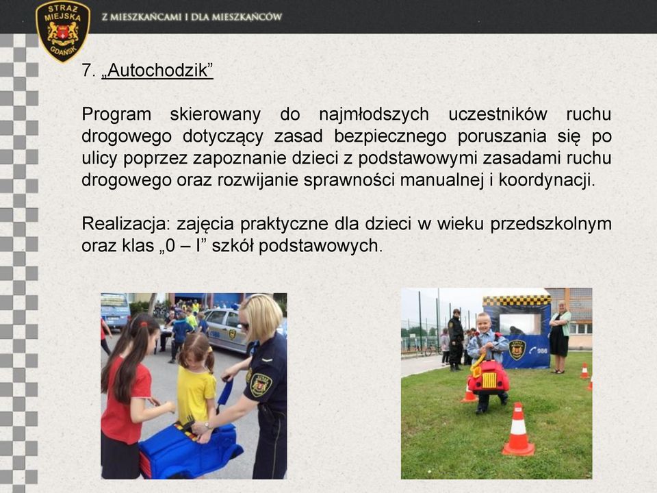 podstawowymi zasadami ruchu drogowego oraz rozwijanie sprawności manualnej i