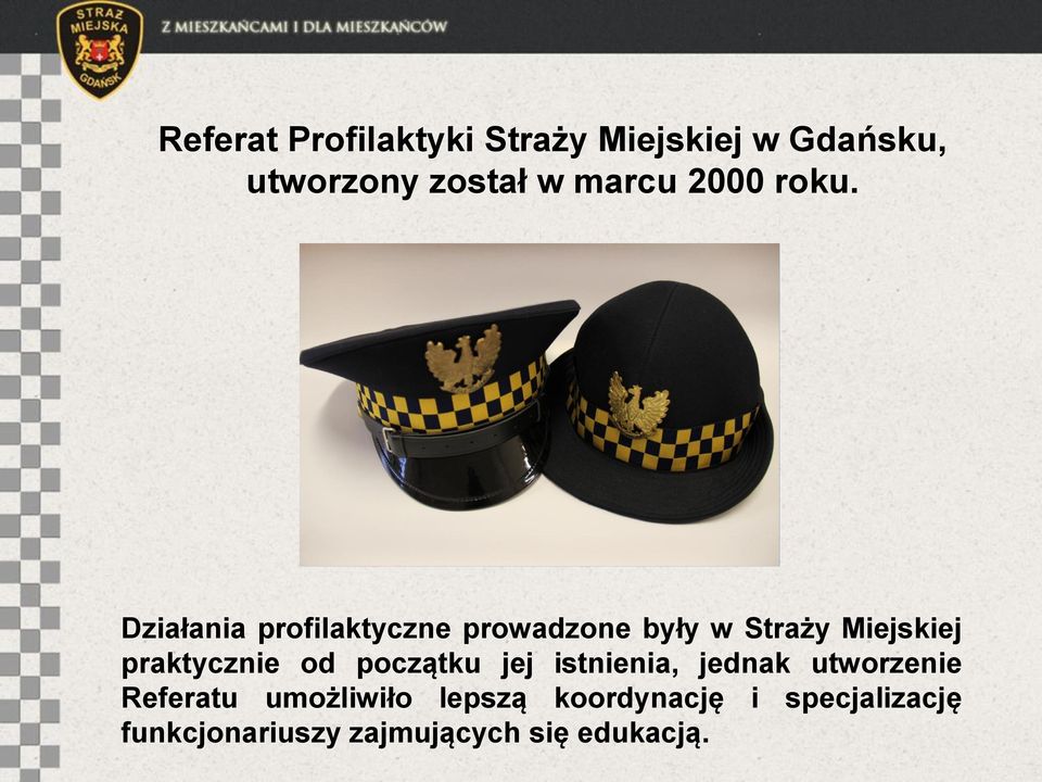 Działania profilaktyczne prowadzone były w Straży Miejskiej praktycznie od