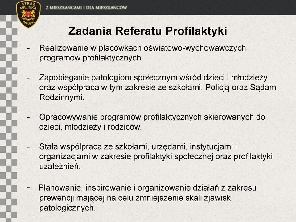 - Opracowywanie programów profilaktycznych skierowanych do dzieci, młodzieży i rodziców.