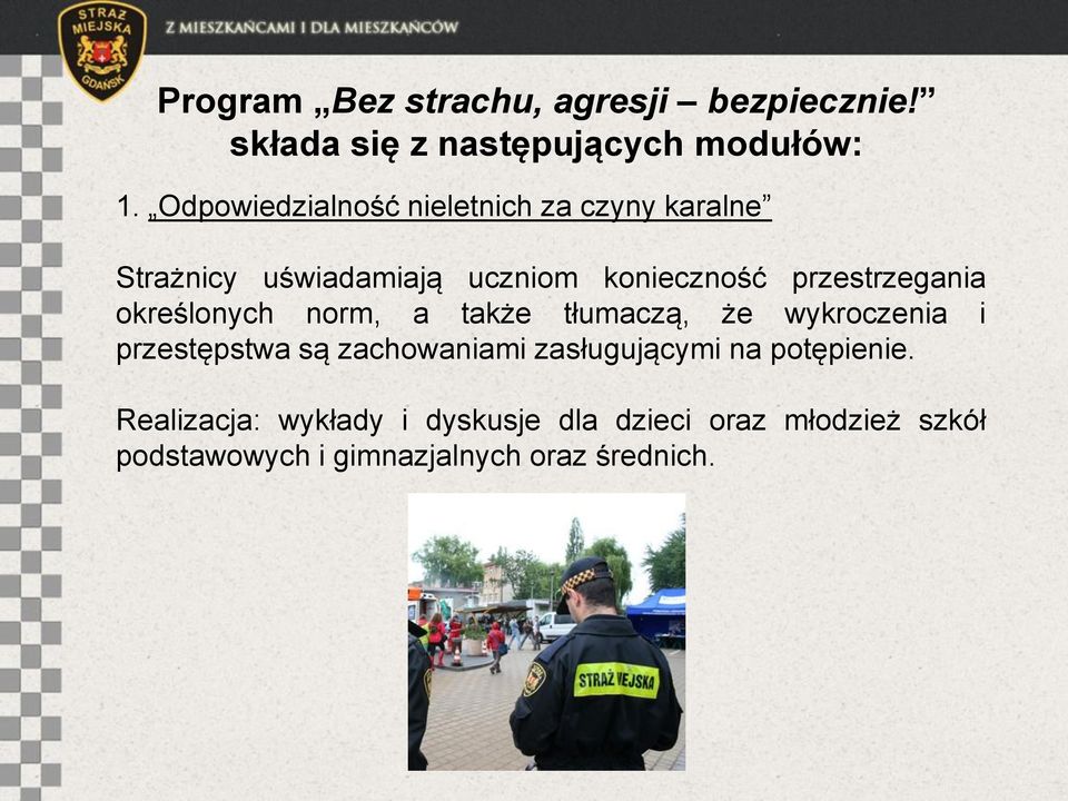 przestrzegania określonych norm, a także tłumaczą, że wykroczenia i przestępstwa są zachowaniami